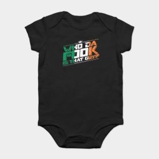 Who da FOOK is that guy? Baby Bodysuit